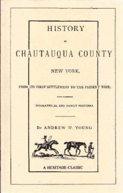 History of Chautauqua County, New York, from Its Earliest Settlement to the Present Time, Paperback / softback Book