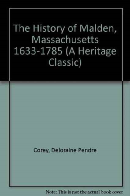 History of Malden, Massachusetts, 1633-1785, Paperback / softback Book