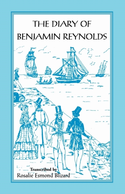 The Diary of Benjamin Reynolds : The Journal of a Voyage 'Round Cape Horn from Philadelphia to Chile and Back Again Via Rio de Janiero in 1840-41, Paperback / softback Book