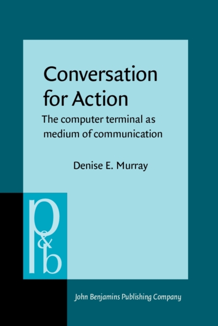 Conversation for Action : The Computer Terminal as Medium of Communication, Hardback Book