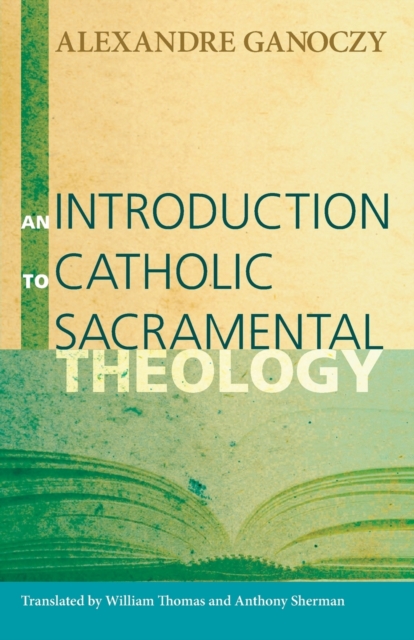 An Introduction to Catholic Sacramental Theology, Paperback / softback Book