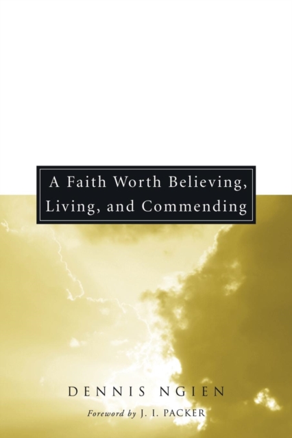 A Faith Worth Believing, Living, and Commending, Paperback / softback Book