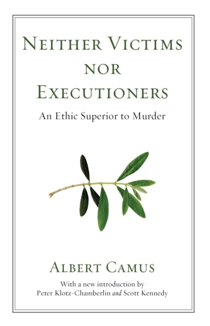 Neither Victims Nor Executioners : An Ethic Superior to Murder, Paperback / softback Book
