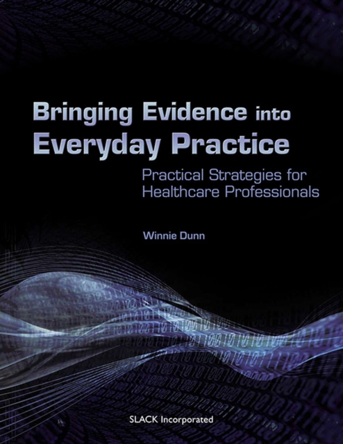 Bringing Evidence into Everyday Practice : Practical Strategies for Healthcare Professionals, Paperback / softback Book