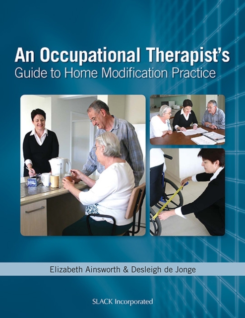 An Occupational Therapist's Guide to Home Modification Practice, Paperback / softback Book