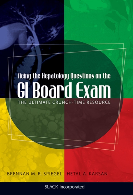 Acing the Hepatology Questions on the GI Board Exam : The Ultimate Crunch-Time Resource, Paperback / softback Book