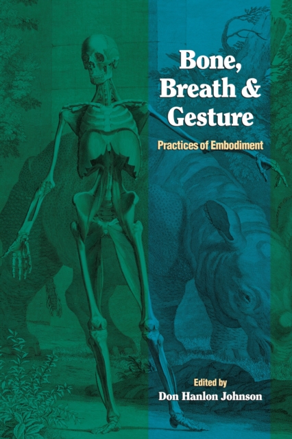 Bone, Breath, and Gesture : Practices of Embodiment Volume 1, Paperback / softback Book