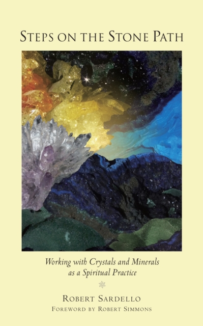 Steps on the Stone Path : Working with Crystals and Minerals as a Spiritual Practice, Paperback / softback Book