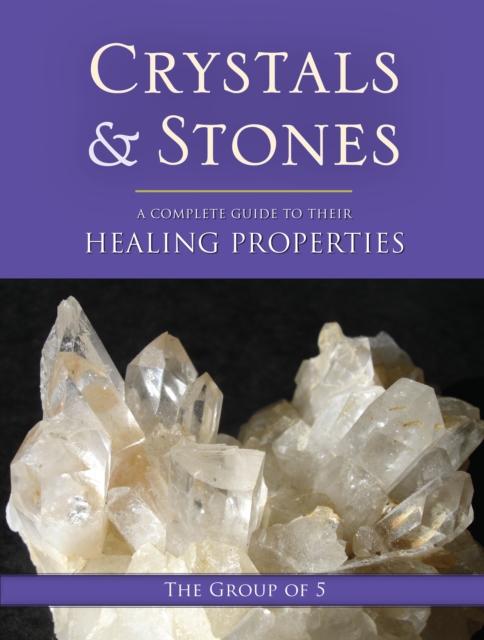 Crystals and Stones : A Complete Guide to Their Healing Properties, Paperback / softback Book