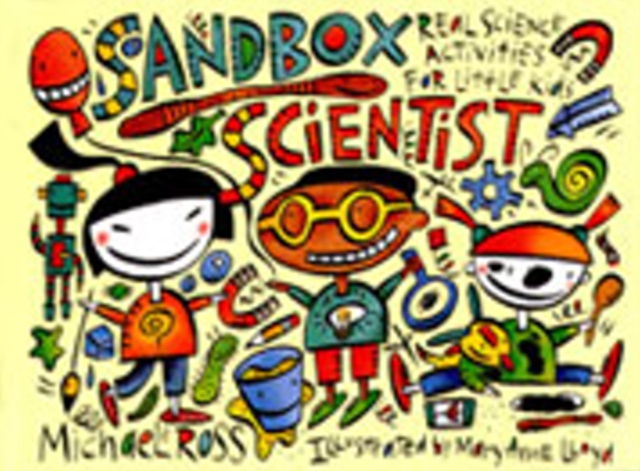 Sandbox Scientist : Real Science Activities for Little Kids, Paperback / softback Book