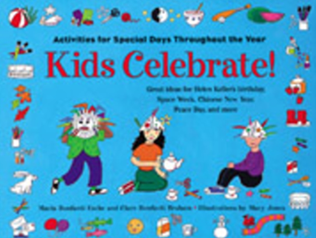 Kids Celebrate! : Activities for Special Days Throughout the Year, Paperback / softback Book