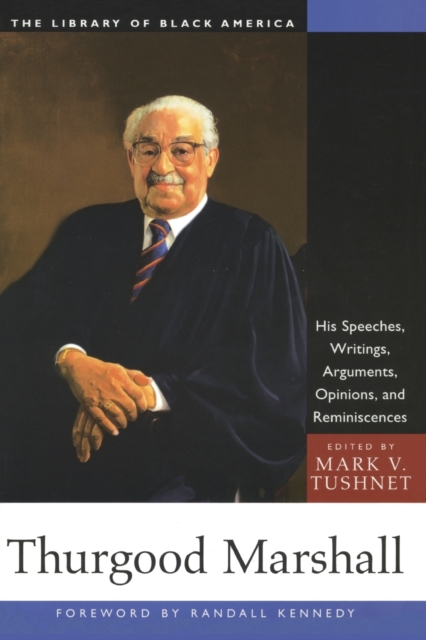 Thurgood Marshall : His Speeches, Writings, Arguments, Opinions, and Reminiscences, Paperback / softback Book