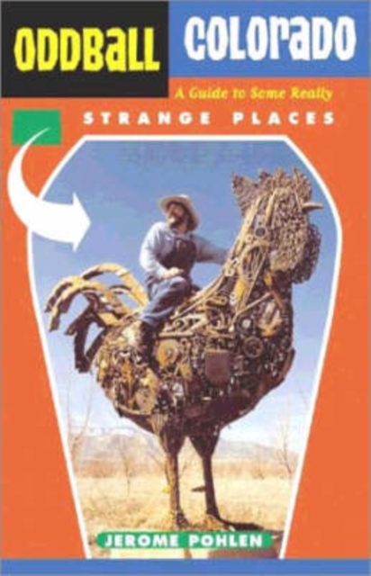 Oddball Colorado : A Guide to Some Really Strange Places, Paperback / softback Book
