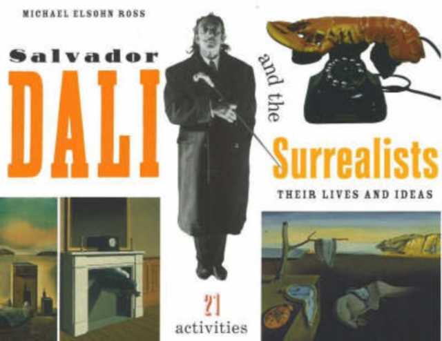 Salvador Dali and the Surrealists : Their Lives and Ideas, 21 Activities, Paperback / softback Book