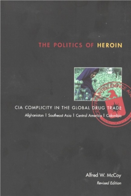 Politics of Heroin, New Edn****o/p, Paperback / softback Book