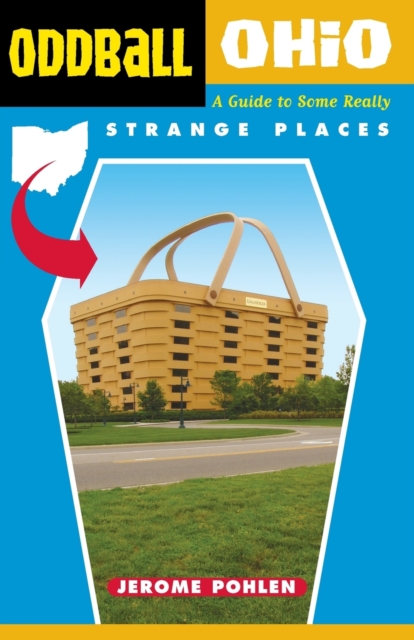 Oddball Ohio : A Guide to Some Really Strange Places, Paperback / softback Book