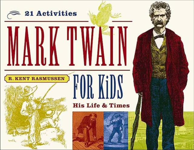 Mark Twain for Kids : His Life & Times, 21 Activities, Paperback / softback Book