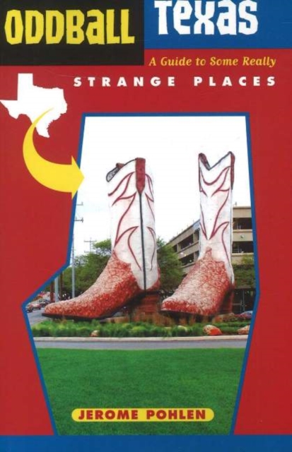 Oddball Texas : A Guide to Some Really Strange Places, Paperback / softback Book