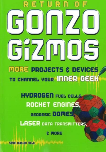 Return of Gonzo Gizmos : More Projects & Devices to Channel Your Inner Geek, Paperback / softback Book