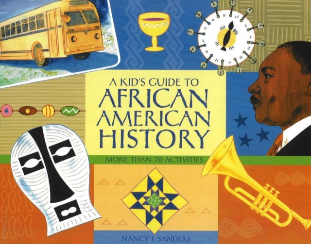 A Kid's Guide to African American History : More than 70 Activities, Paperback / softback Book