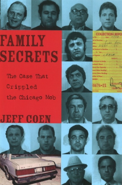 Family Secrets : The Case That Crippled the Chicago Mob, Hardback Book