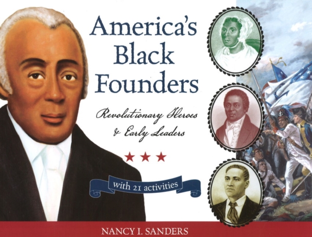 America's Black Founders : Revolutionary Heroes & Early Leaders with 21 Activities, Paperback / softback Book