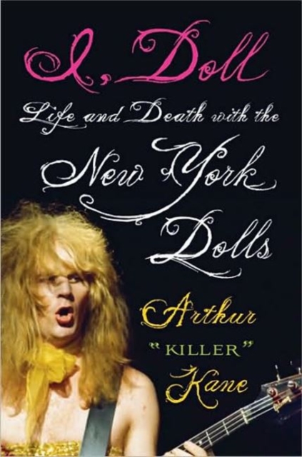 I, Doll : Life and Death with the New York Dolls, Hardback Book