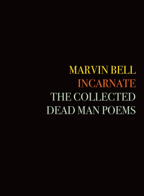 Incarnate : The Collected Dead Man Poems, Hardback Book