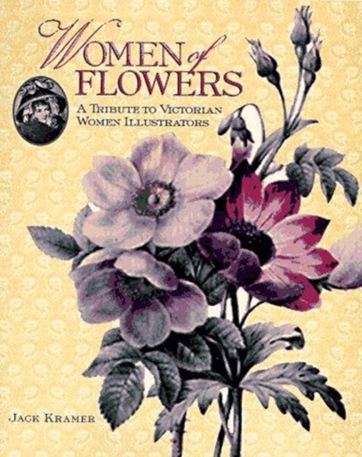 Women of Flowers : A Tribute to Victorian Women Illustrators, Hardback Book