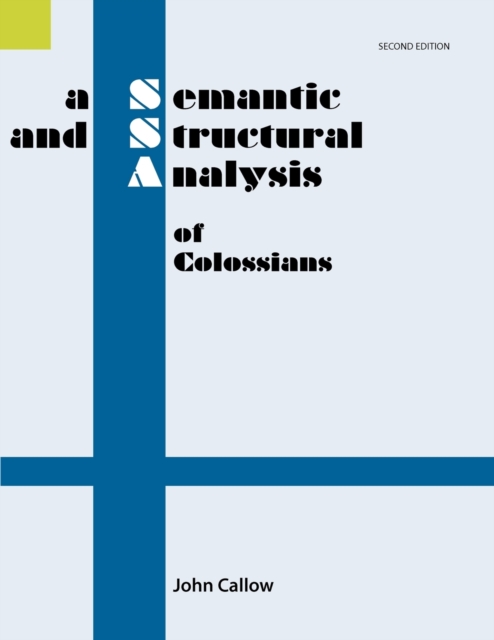 A Semantic and Structural Analysis of Colossians, 2nd Edition, Paperback / softback Book