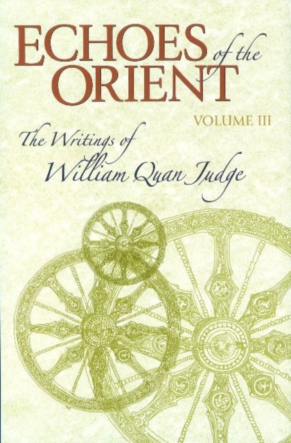 Echoes of the Orient : Volume 3 - The Writings of William Quan Judge, Hardback Book