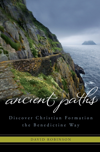 Ancient Paths : Discover Christian Formation the Benedictine Way, Paperback / softback Book
