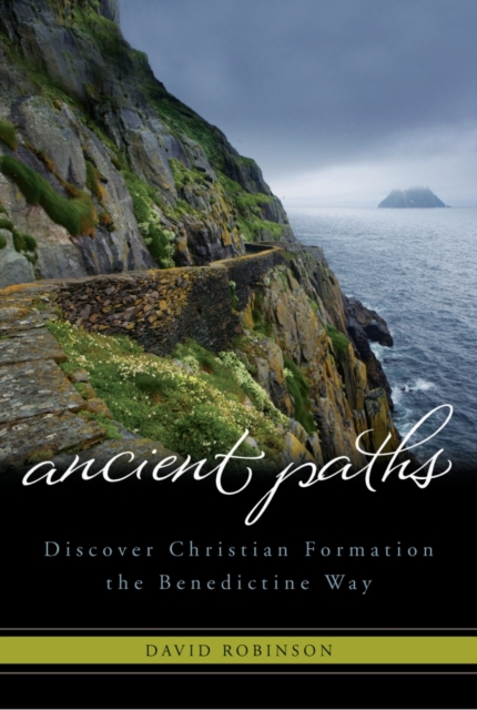 Ancient Paths : Discover Christian Formation the Benedictine Way, PDF eBook