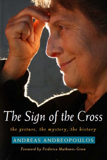 The Sign of the Cross : The Gesture, The Mystery, The History, PDF eBook
