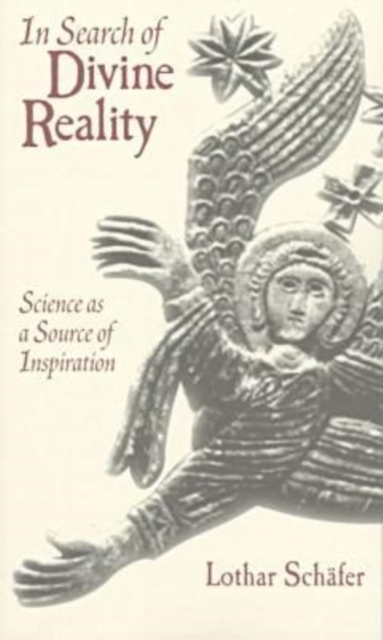 In Search of Divine Reality : Science as a Source of Inspiration, Paperback / softback Book