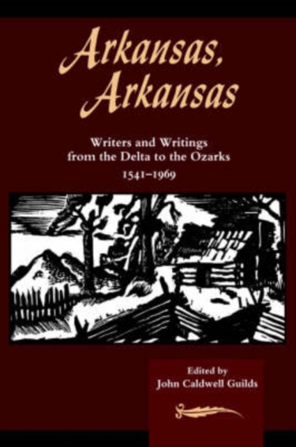 Arkansas, Arkansas 1 : Writers and Writings from the Delta to the Ozarks, 1541-1969, Hardback Book