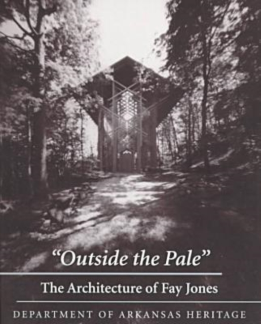 Outside the Pale : The Architecture of Fay Jones, Paperback / softback Book