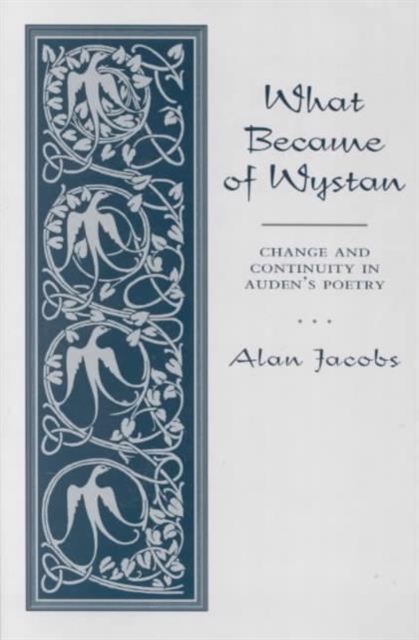 What Became of Wystan? : Change and Continuity in Auden's Poetry, Paperback / softback Book