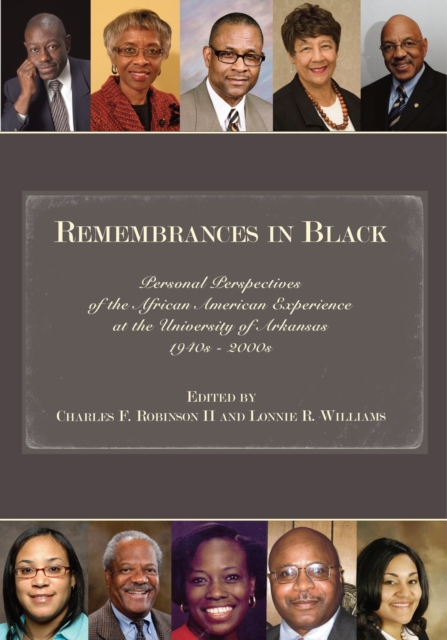 Remembrances in Black : Personal Perspectives of the African American Experience at the University of Arkansas, 1940s - 2000s, Paperback / softback Book