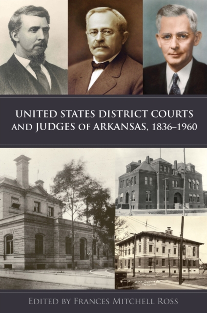 United States District Courts and Judges of Arkansas, 1836–1960, Hardback Book