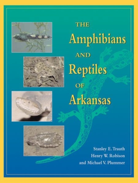 The Amphibians and Reptiles of Arkansas, Hardback Book
