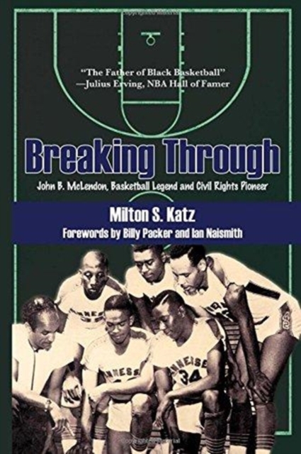 Breaking Through : John B. McLendon, Basketball Legend and Civil Rights Pioneer, Paperback / softback Book