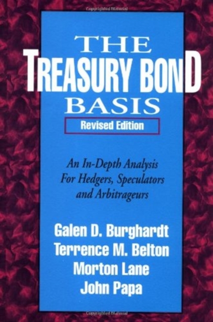 The Treasury Bond Basis: An In Depth Analysis for Hedgers, Speculators and Arbitrageurs, Hardback Book