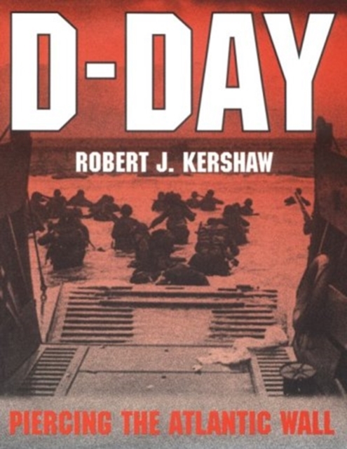 D-Day : Piercing the Atlantic Wall, Hardback Book