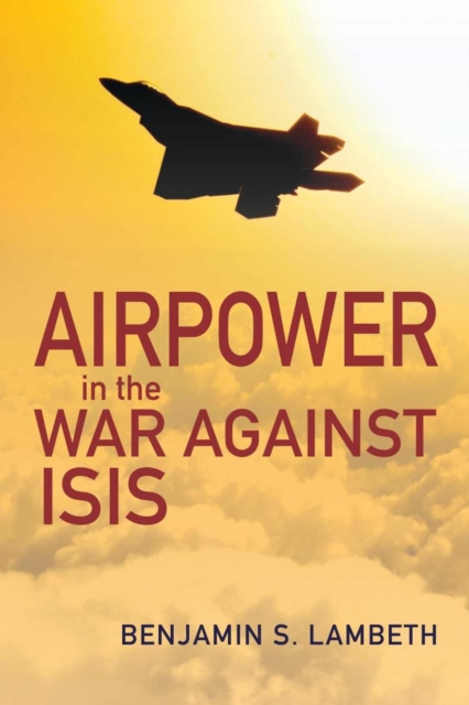 Airpower in the War against ISIS, Paperback / softback Book