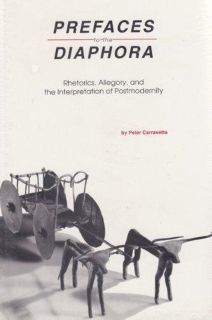 Prefaces to the Diaphora : Rhetorics, Allegory and the Interpretation of Postmodernity, Hardback Book