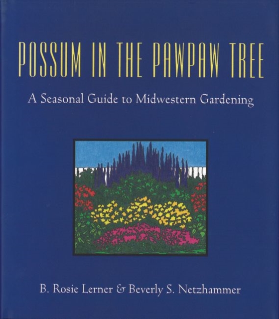 Possum in the Pawpaw Tree : A Seasonal Guide to Midwestern Gardening, Hardback Book