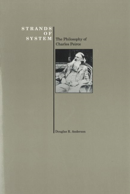 Strands of System : Philosophy of Charles Peirce, Paperback / softback Book