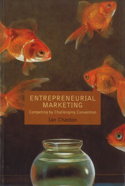 ENTREPRENEURIAL MARKETING: COMPETING BY CHALLENGING CONVENTION, Paperback / softback Book