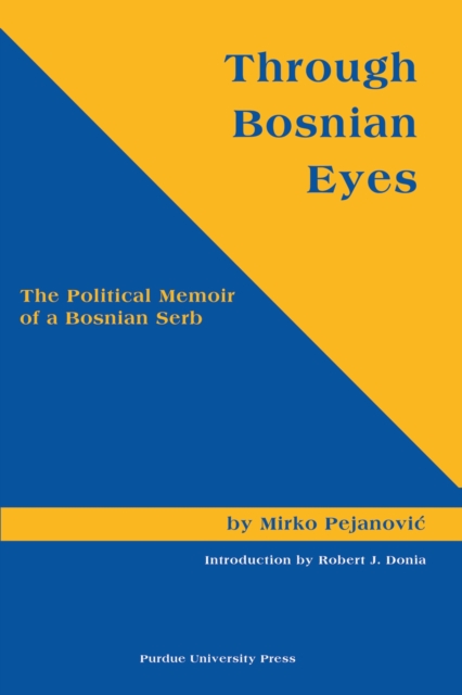 Through Bosnian Eyes : The Political Memoirs of a Bosnian Serb, Paperback / softback Book